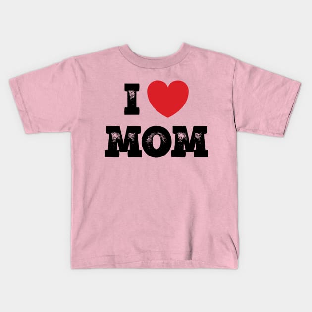 I love Mom Kids T-Shirt by Emma